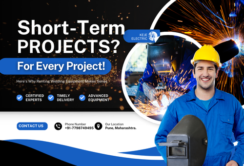 Short-Term Projects? Here’s Why Renting Welding Equipment Makes Sense
